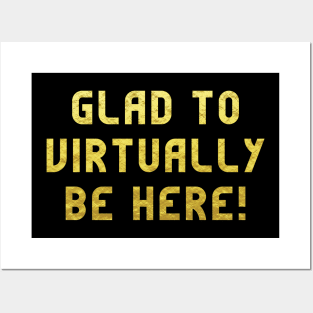 I'm glad to virtually be here! Posters and Art